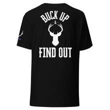 Load image into Gallery viewer, Buck Up and Find Out Unisex T-Shirt (Black)